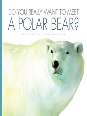 cover image of Do You Really Want to Meet a Polar Bear?